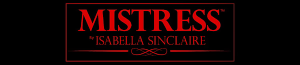 Mistress by Isabella Sinclaire - The Isabella Sinclaire Signature Collection features exceptionally crafted tools of the trade and personally hand-picked by Isabella Sinclaire for your satisfaction. Each piece reflects her style, sophistication, skill and class.